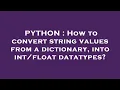 PYTHON How to convert string values from a dictionary into datatypes