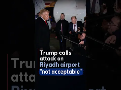 Trump calls attack on Riyadh airport "not acceptable"