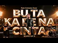 Lagu BUTA KARENA CINTA - MANSYUR S (ROCK ORCHESTRA COVER)