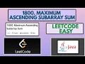 Leetcode 1800 Maximum Ascending Subarray Sum Easy Java Solution
