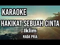Download Lagu HAKIKAT SEBUAH CINTA - Iklim | Karaoke nada pria | Lirik