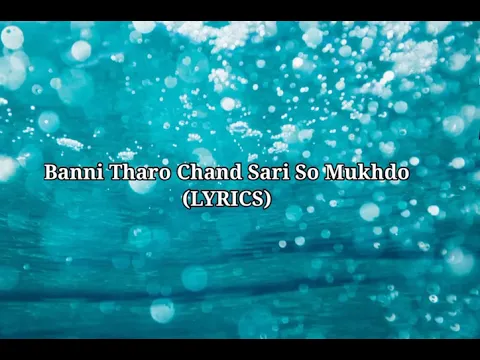 Download MP3 Bani Tharo Chand sari so mukhdo song Lyrics