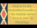 How to Fix the ModuleNotFoundError No module named discord - slash in Discord py