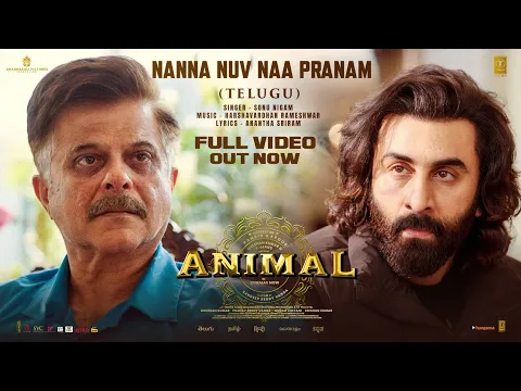 Download MP3 Full Video: Nanna Nuv Naa Pranam | ANIMAL | Ranbir K,Rashmika | Sonu Nigam,AnanthaS |Sandeep Reddy V