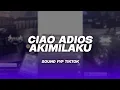 Lagu DJ CIAO ADIOS X MASHUP AKIMILAKU VIRAL TIKTOK (imamsidik remix) YANG KALIAN CARI CARI 2025!!