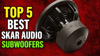 Top 5 Best Skar Subwoofers