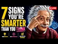 7 Signs You re Smarter Than You Think Psychology Life Lessons