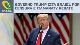 Governo Trump cita o Brasil e diz que multar empresas americanas é antidemocrático; Itamaraty rebate
