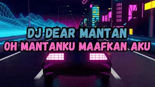 dj oh mantanku maafkan aku aku masih sayang sama kamu dj dear mantan remix slow viral tik tok 