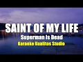 Download Lagu SAINT OF MY LIFE - SUPERMAN IS DEAD KARAOKE VIDEO NO VOCAL MINUS ONE KUALITAS STUDIO