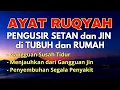 Download Lagu AYAT RUQYAH MUSTAJAB PENGUSIR JIN IBLIS \u0026 SETAN DI RUMAH,TUBUH \u0026TEMPAT USAHA,PENYEJUK HATI \u0026 PIKIRAN