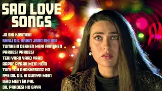 Sad Love Songs | Jo Bhi Kasmein | Pardesi Pardesi | Teri Yaad Yaad Yaad | 90's Sad Songs