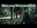 Lagu Cinta yang Tak Pernah Mati – Lagu Pop Romantis Penuh Makna \u0026 Rindu Mendalam