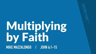 Multiplying by Faith