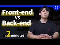 Front-end vs Back-end in 2 Minutes