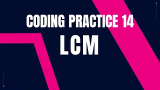 LCM Coding Practice 14 Python coding tips tricks Nxtwave ccbp 4 0 telugu Python programming
