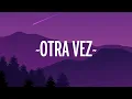 Zion & Lennox ft. J Balvin - Otra Vez (Letra/Lyrics)