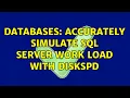 Databases Accurately simulate SQL Server work load with diskspd