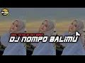 Download Lagu DJ NOMPO BALIMU X MASHUP REMIX BY FIKY SOPAN