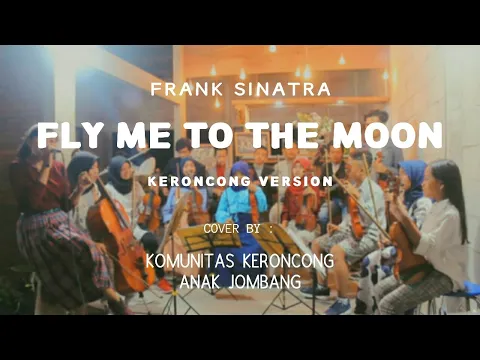 Download MP3 Fly Me to the Moon - Frank Sinatra (Keroncong Version) Komunitas Keroncong Anak Jombang (KKAJ)