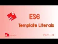 ES6 Part - 03 Template literals Template Strings ES6 Features JavaScript Standards