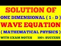 SOLUTION OF ONE DIMENSIONAL WAVE EQUATION WITH EXAM NOTES