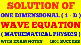 SOLUTION OF ONE DIMENSIONAL WAVE EQUATION WITH EXAM NOTES