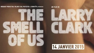 The Smell of Us - Larry Clark (Bande annonce)