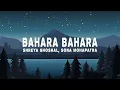 Vishal-Shekhar - Bahara (Lyrics) ft. Shreya Ghoshal, Sona Mohapatra