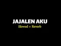 Download Lagu JAJALEN AKU - SLOWED + REVERB (ESA RISTY)