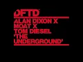 Alan Dixon x mOat x Tom Diesel - The Underground