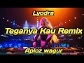 DJ Teganya Kau Lyodra Remix 2025