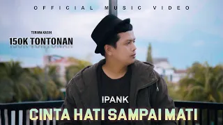 Download IPANK - Cinta Hati Sampai Mati ( Official Music Video ) MP3