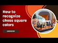 How Recognize Chess Square Color Visualization Skills New Trick Chess-Corner