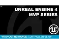 MVP VR Shooting Gallery - Controller Setup UE4