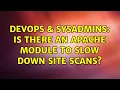 DevOps SysAdmins Is there an apache module to slow down site scans 3 Solutions
