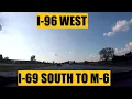 Driving with Scottman895 I-96 West I-69 South to M-6
