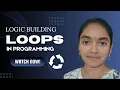 Logic Building - Day 4 Loops in Python Programming Looping statements in Programming
