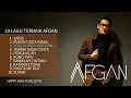 Download Lagu 10 LAGU TERBAIK AFGAN #SADIS #BUKANCINTABIASA #KUNCIHATI #RMC