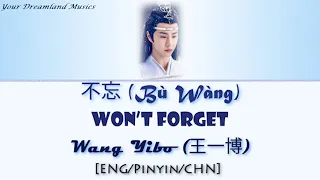 Download [ENG/Pinyin/CHN] Wang Yibo (王一博) - Won't Forget 《Bu Wang》 (不忘)  | The Untamed OST Lyrics MP3