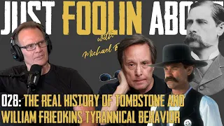 028 FOOLIN ABOUT The REAL History of Tombstone William Friedkin s Tyrannical On-Set Behavior