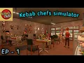 I Opened My First Kebab Shop Kebab Simulator Episode 1 RespawnXGaming5