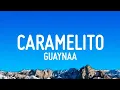 Lagu CARAMELITO - Guaynaa (Letra/Lyrics)