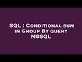 SQL Conditional sum in Group By query MSSQL
