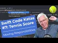 Moving Responsibilities Swift Code Katas Tennis Score