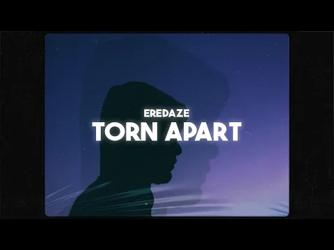 Download MP3 Eredaze - Torn Apart 😩 (Lyrics)