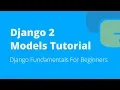 Django 2 Models Tutorial For Beginners 2018
