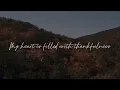 My Heart Is Filled with Thankfulness (Evensong Edition) Official Lyric Video - Keith \u0026 Kristyn Getty