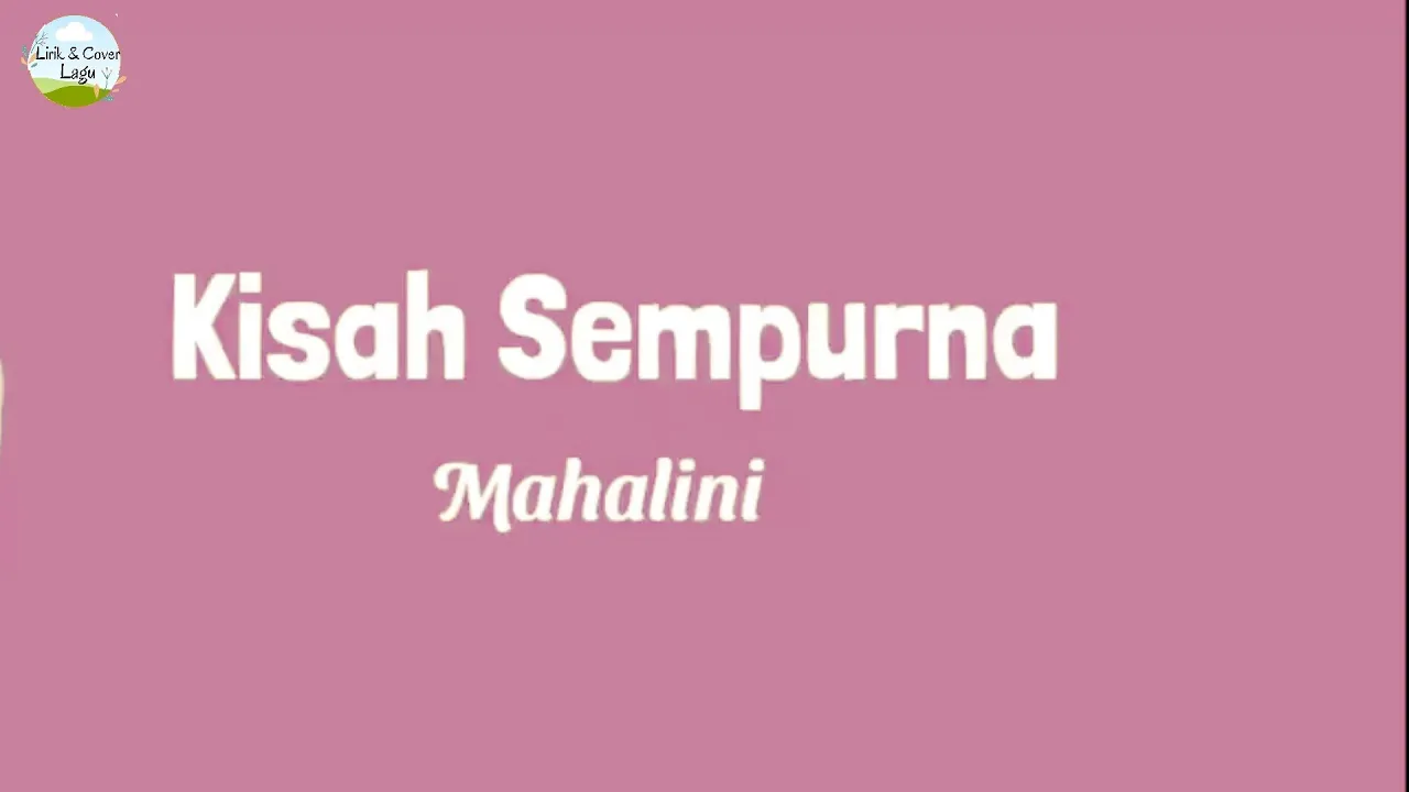Kisah Sempurna - Mahalini Lirik lagu Kisah Sempurna - Mahalini Lirik lagu