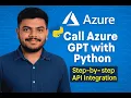 Call Azure GPT with Python Azure OpenAI API Integration Step-by-Step